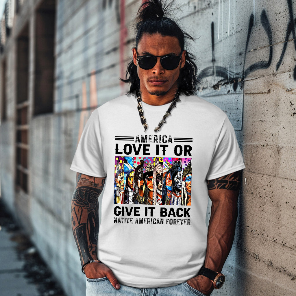 AMERICA LOVE IT OR GIVE IT BACK NATIVE AMERICAN FOREVER