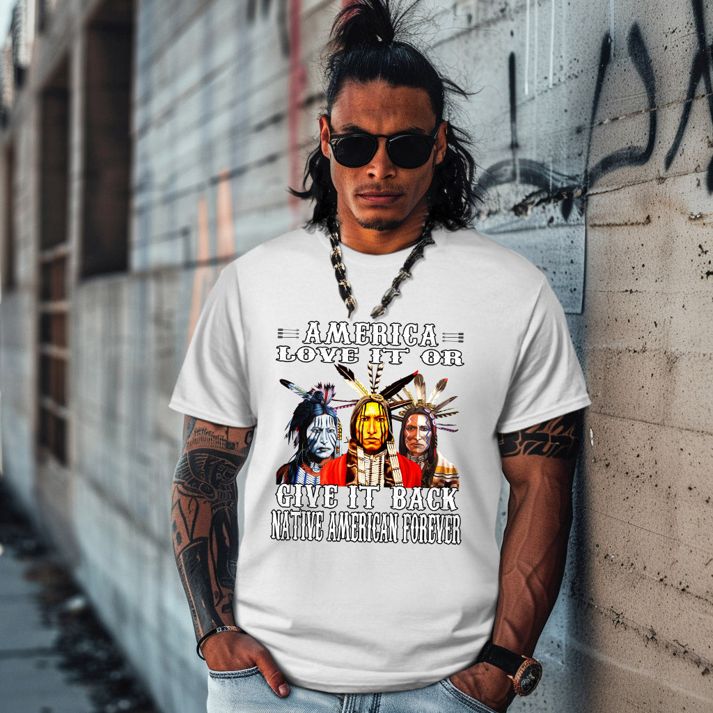 AMERICA LOVE IT OR GIVE IT BACK NATIVE AMERICAN FOREVER