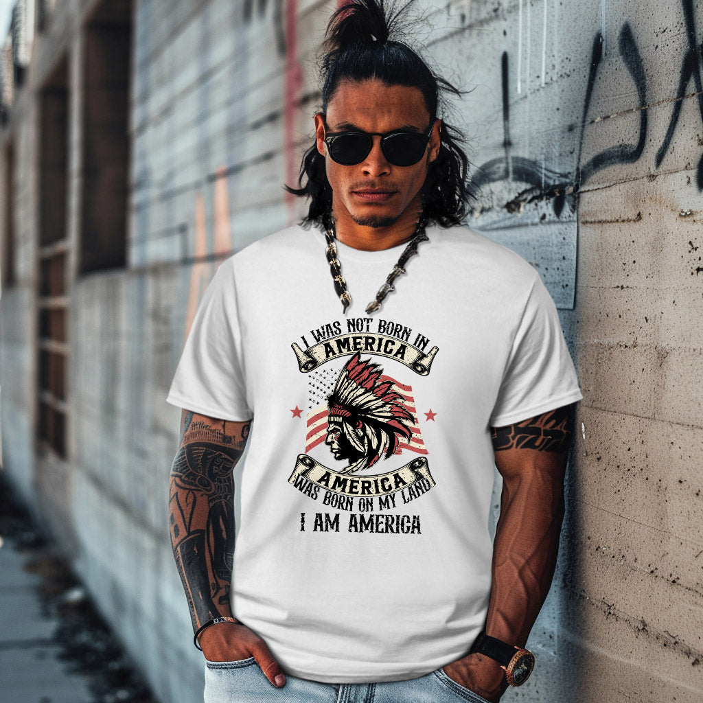 I WAS NOT BORN IN A AMERICA  AMERICA WAS BORN ON MY LAND  I AM AMERICA