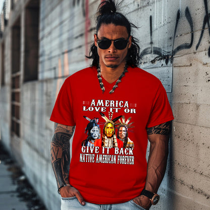 AMERICA LOVE IT OR GIVE IT BACK NATIVE AMERICAN FOREVER