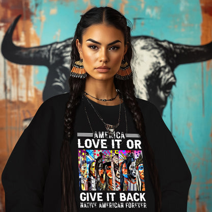 AMERICA LOVE IT OR GIVE IT BACK NATIVE AMERICAN FOREVER