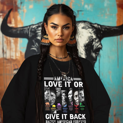 AMERICA LOVE IT OR GIVE IT BACK NATIVE AMERICAN FOREVER