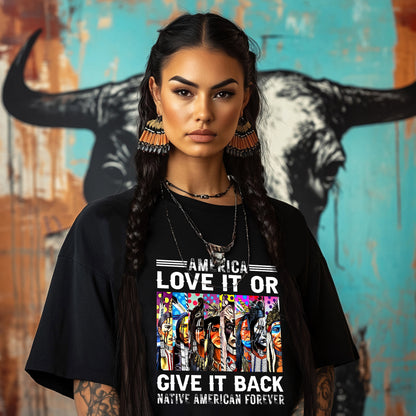 AMERICA LOVE IT OR GIVE IT BACK NATIVE AMERICAN FOREVER