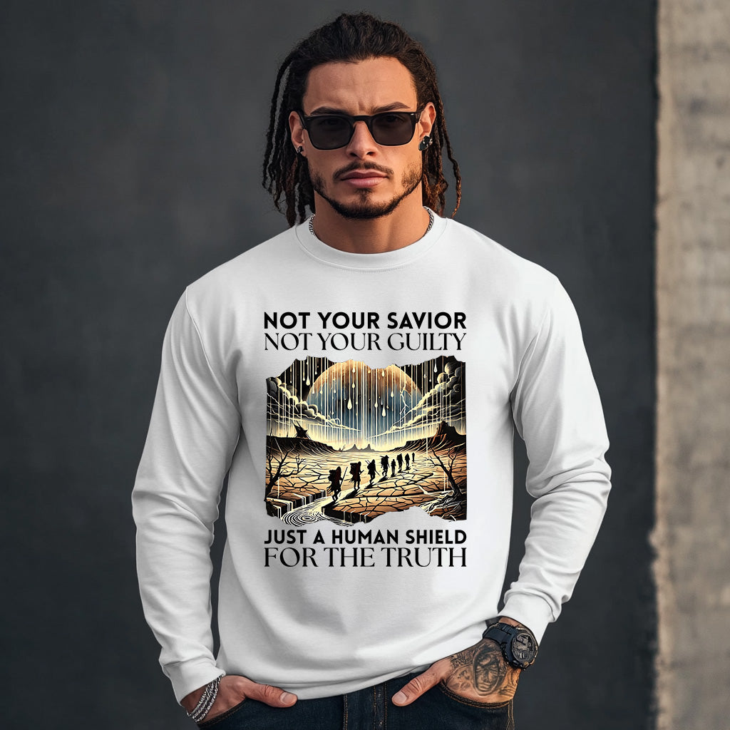 NOT YOUR SAVIOR NOT YOUR GUILTY JUST A HUMAN SHIELD FOR THE TRUTH