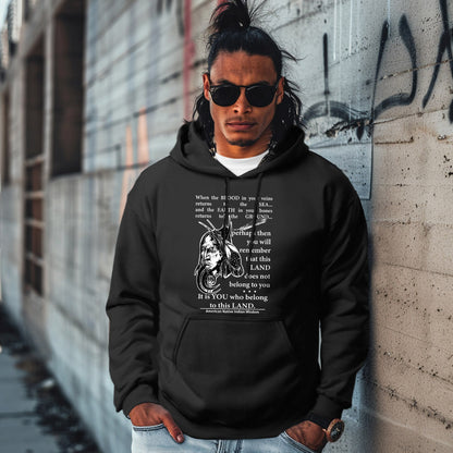 When the BLOOD in your veins returns to the SEA... and the EARTH in your bones returns to the GROUND...  perhaps then you will remember that this LAND does not belong to you It is YOU who belong to this LAND.  American Native Indian Wisdom