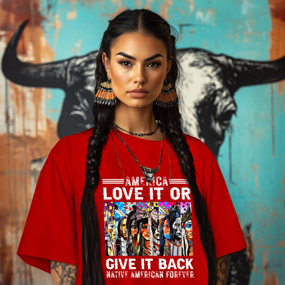 AMERICA LOVE IT OR GIVE IT BACK NATIVE AMERICAN FOREVER