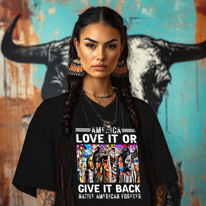 AMERICA LOVE IT OR GIVE IT BACK NATIVE AMERICAN FOREVER