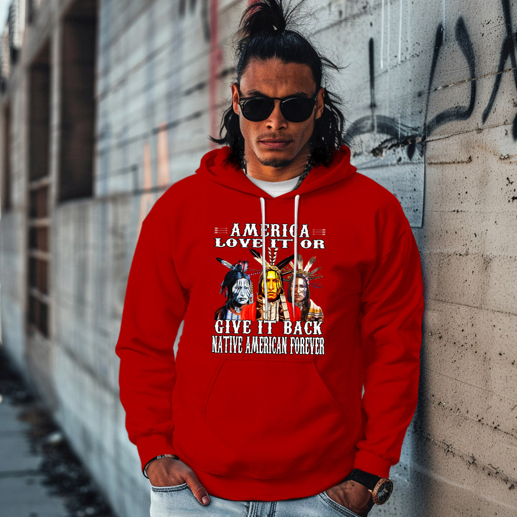 AMERICA LOVE IT OR GIVE IT BACK NATIVE AMERICAN FOREVER