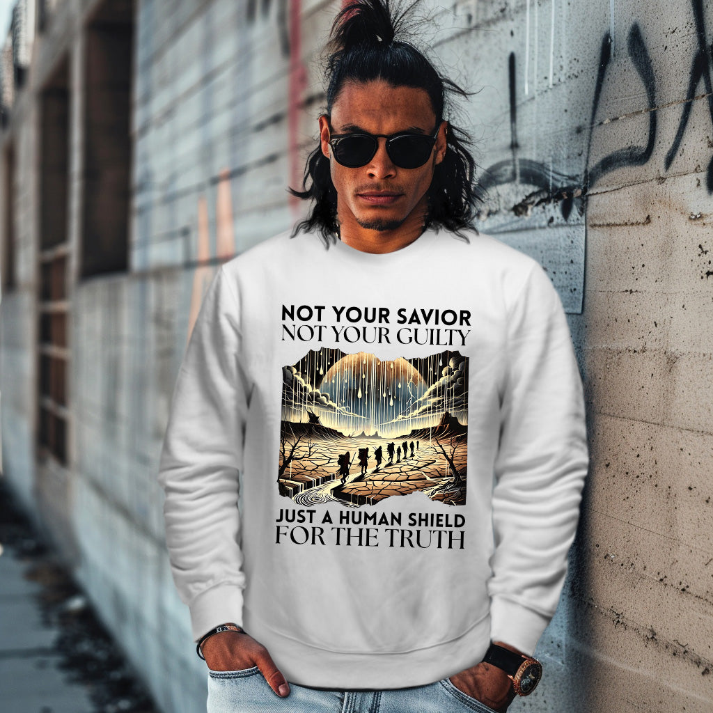 NOT YOUR SAVIOR NOT YOUR GUILTY JUST A HUMAN SHIELD FOR THE TRUTH