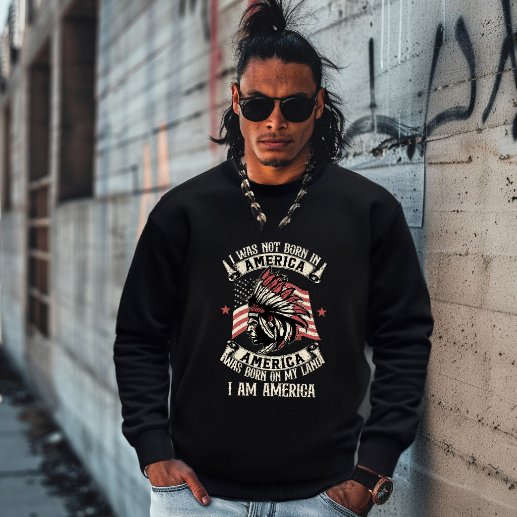 I WAS NOT BORN IN A AMERICA  AMERICA WAS BORN ON MY LAND  I AM AMERICA