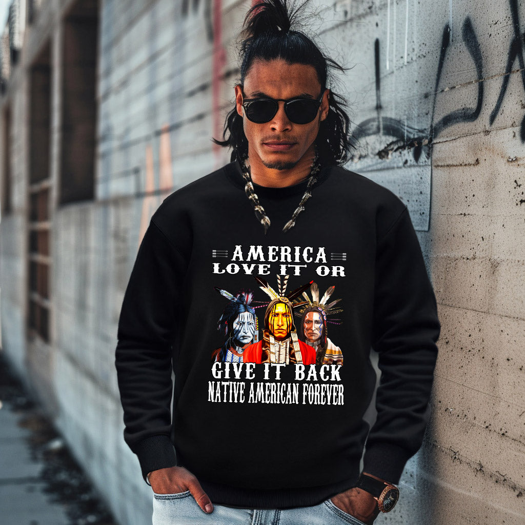 AMERICA LOVE IT OR GIVE IT BACK NATIVE AMERICAN FOREVER