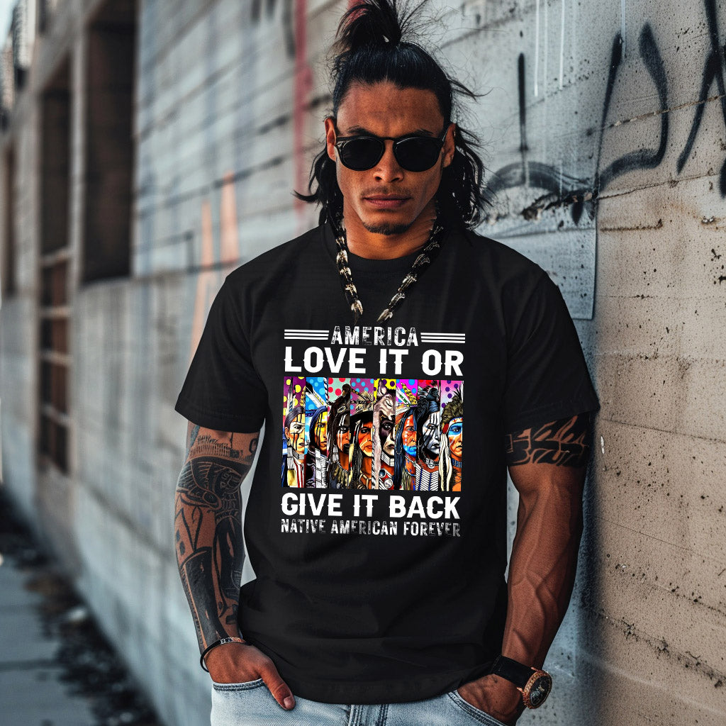 AMERICA LOVE IT OR GIVE IT BACK NATIVE AMERICAN FOREVER