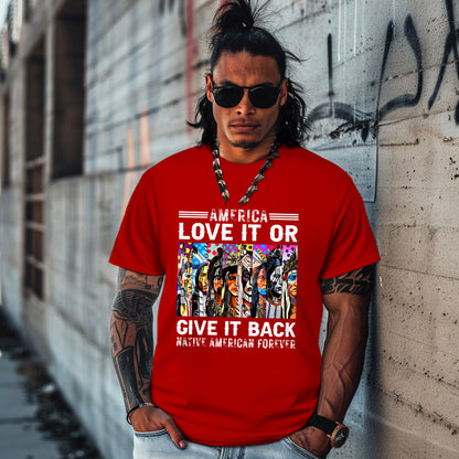 AMERICA LOVE IT OR GIVE IT BACK NATIVE AMERICAN FOREVER
