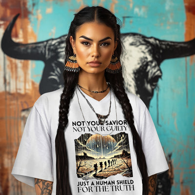 NOT YOUR SAVIOR NOT YOUR GUILTY JUST A HUMAN SHIELD FOR THE TRUTH