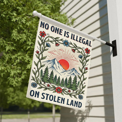 No One Is Illegal On Stolen Land Garden Flag