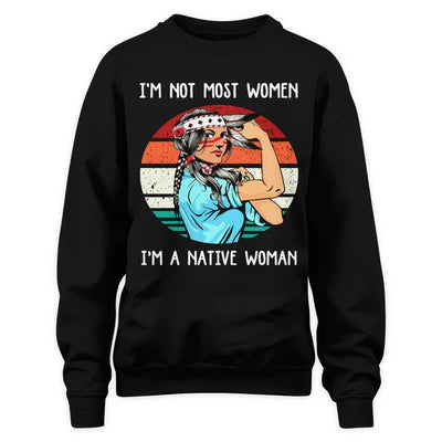 I'M NOT MOST WOMEN I'M A NATIVE WOMAN