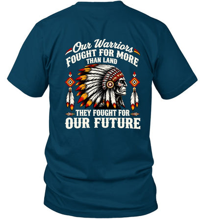 OUR WARRIOR FOUGHT FOR MORE THAN LAND THEY FOUGHT FOR OUR FUTURE