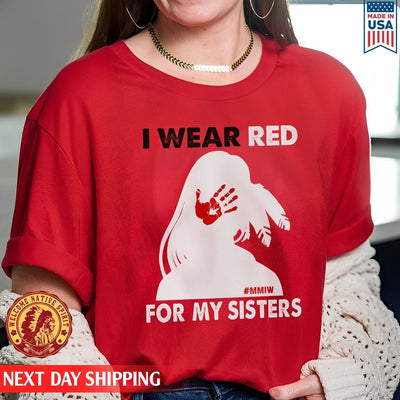 MMIW I Wear Red For My Sister, No More Stolen Sisters Red Hand Unisex T-Shirt/Hoodie/Sweatshirt