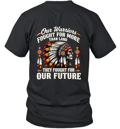 OUR WARRIOR FOUGHT FOR MORE THAN LAND THEY FOUGHT FOR OUR FUTURE
