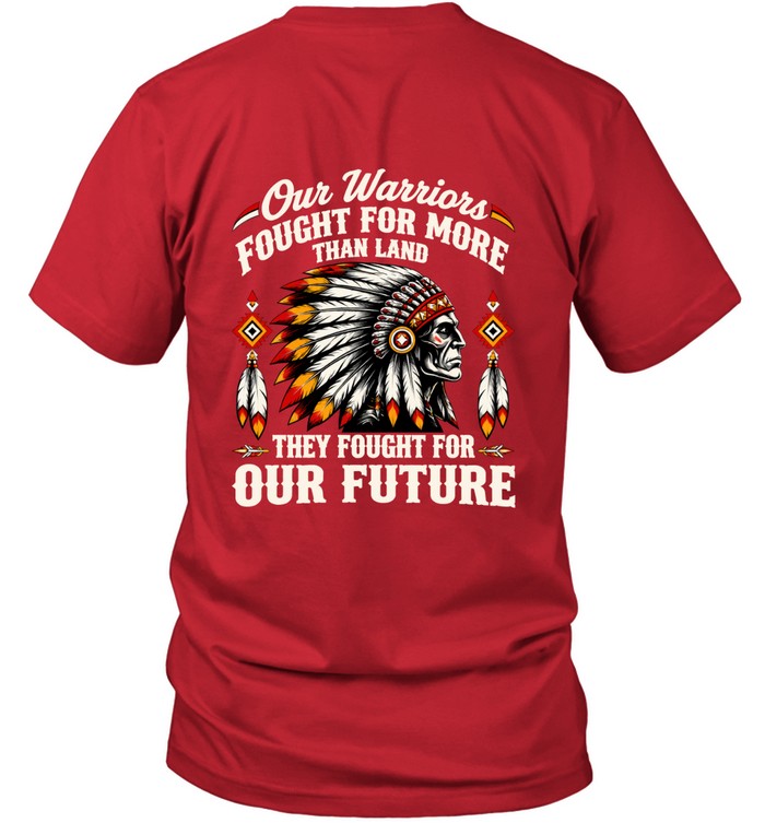 OUR WARRIOR FOUGHT FOR MORE THAN LAND THEY FOUGHT FOR OUR FUTURE