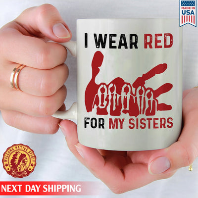 I Wear Red For My Sister, No More Stolen Sisters Ceramic Coffee Mug