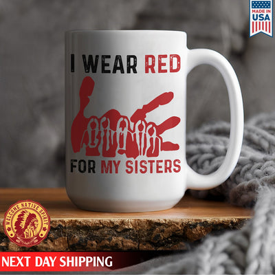 I Wear Red For My Sister, No More Stolen Sisters Ceramic Coffee Mug