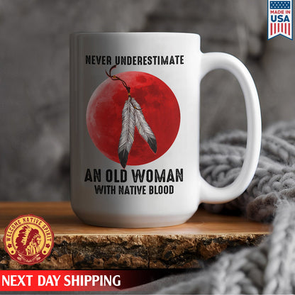 Never Underestimate An Old Woman With Native Blood Ceramic Coffee Mug