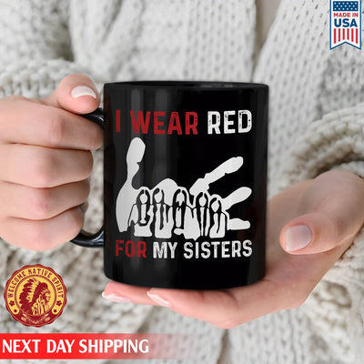 I Wear Red For My Sister, No More Stolen Sisters Ceramic Coffee Mug