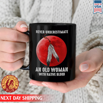 Never Underestimate An Old Woman With Native Blood Ceramic Coffee Mug