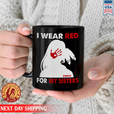 I Wear Red For My Sister , MMIW Indigenous Ceramic Coffee Mug