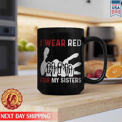 I Wear Red For My Sister, No More Stolen Sisters Ceramic Coffee Mug